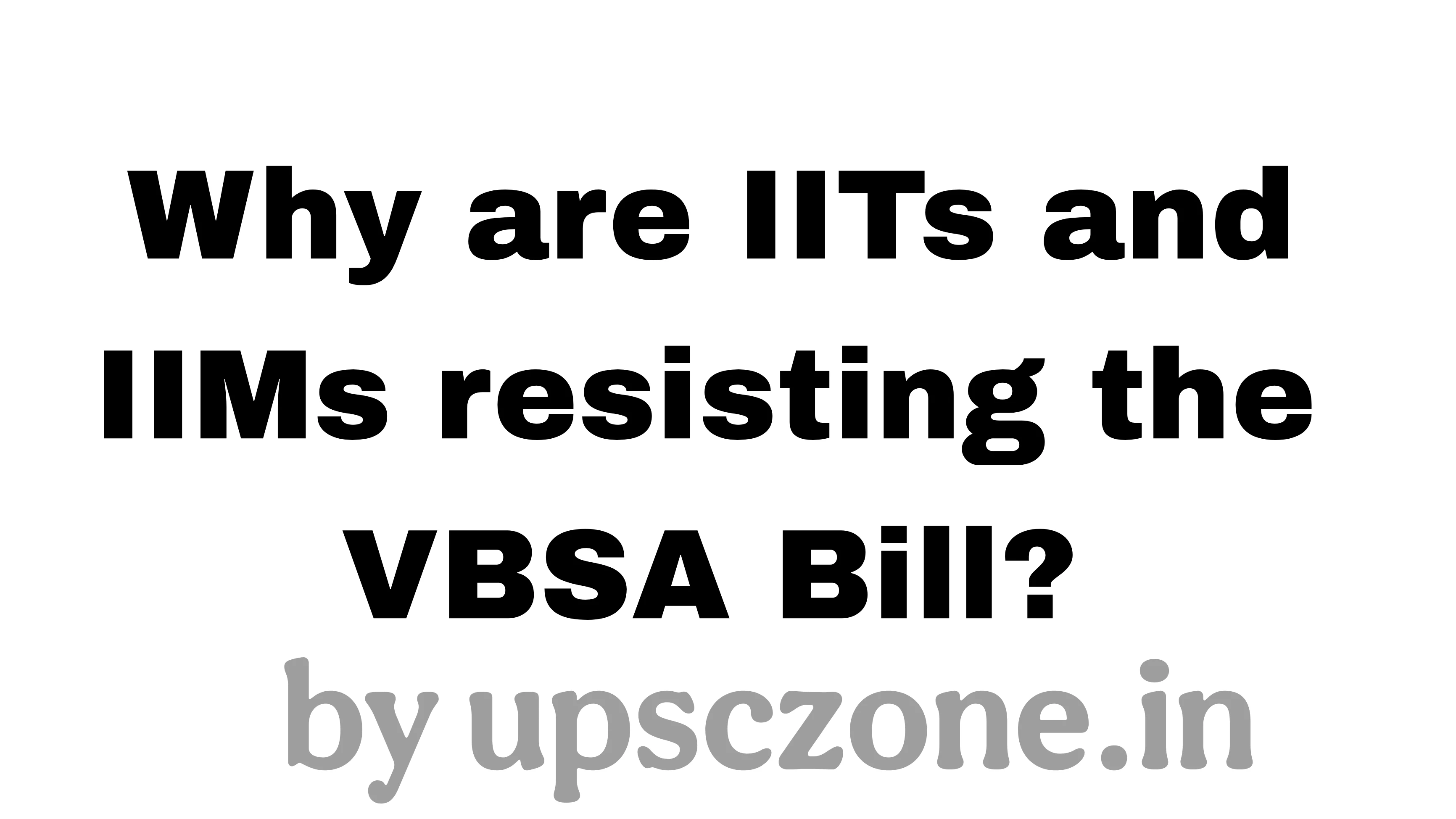 Why are IITs and IIMs resisting the VBSA Bill?