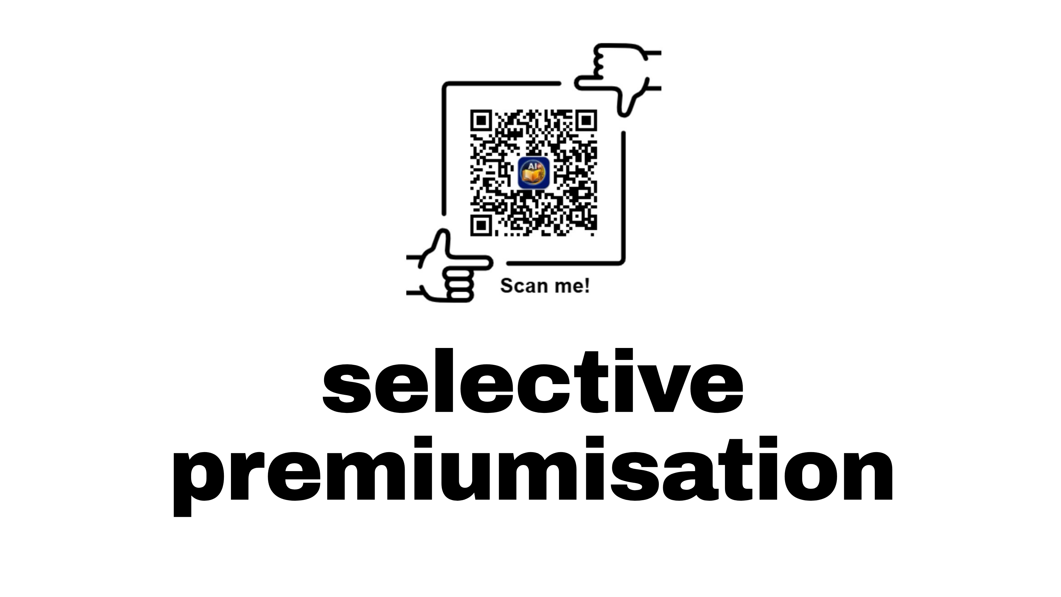 What is selective premiumisation?